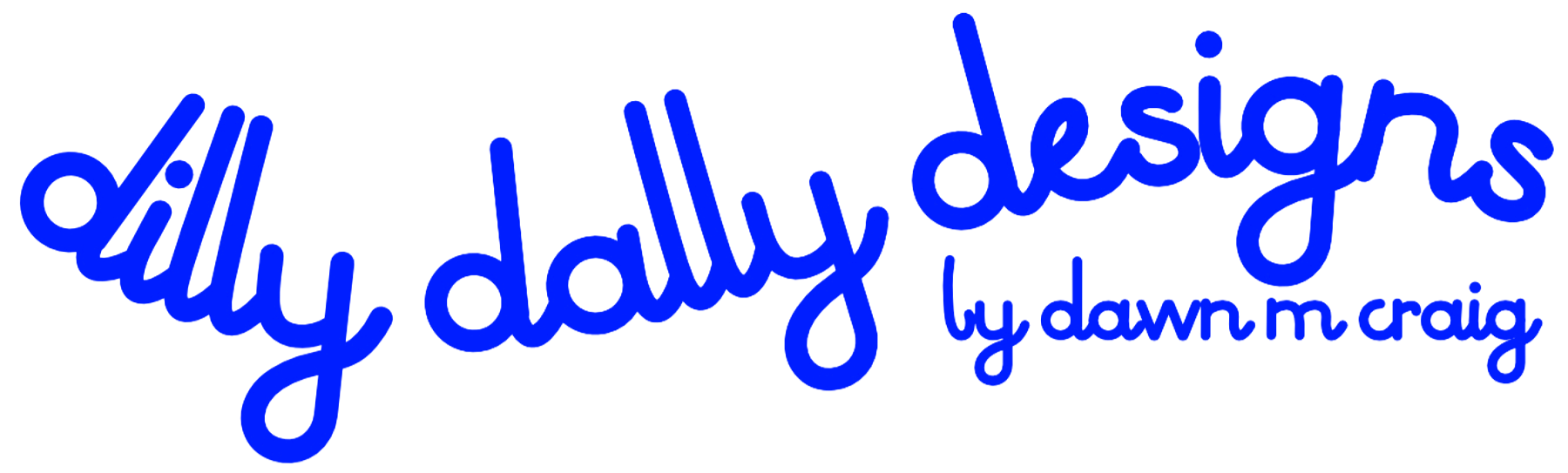Dilly Dally Designs by Dawn M Craig
